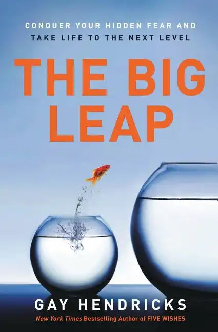 The Big Leap: Conquer Your Hidden Fear and Take Life to the Next Level - Paperback