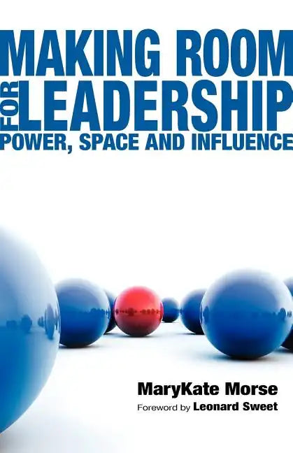 Making Room for Leadership: Power, Space and Influence - Paperback
