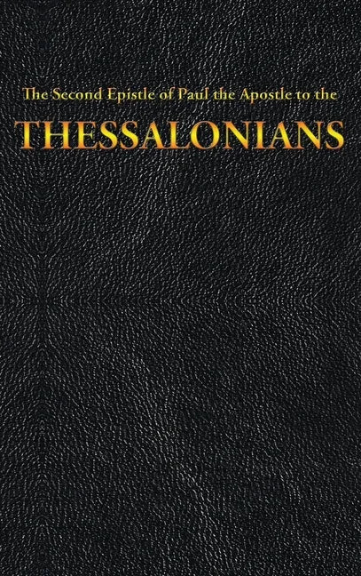 The Second Epistle of Paul the Apostle to the THESSALONIANS - Hardcover