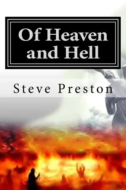 Of Heaven and Hell: What We Know Will Surpise You! - Paperback