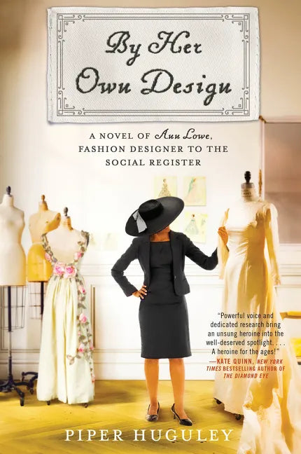 By Her Own Design: A Novel of Ann Lowe, Fashion Designer to the Social Register - Paperback