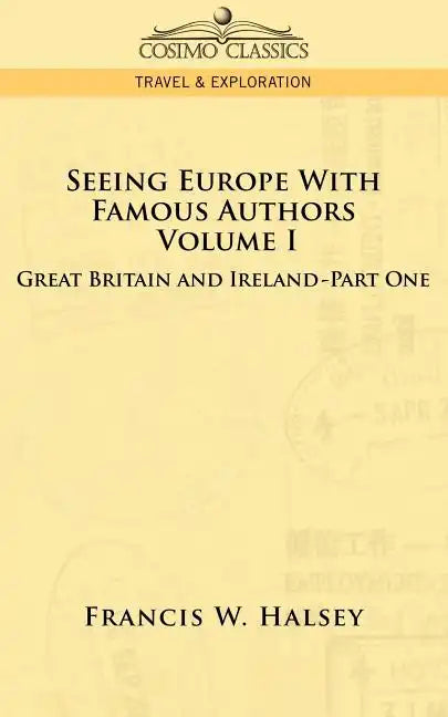 Seeing Europe with Famous Authors: Volume I - Great Britain and Ireland-Book One - Paperback