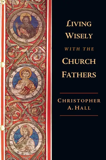Living Wisely with the Church Fathers - Paperback