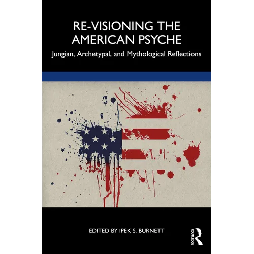 Re-Visioning the American Psyche: Jungian, Archetypal, and Mythological Reflections - Paperback