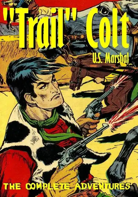 "Trail" Colt U.S. Marshal: The Complete Adventures - Paperback