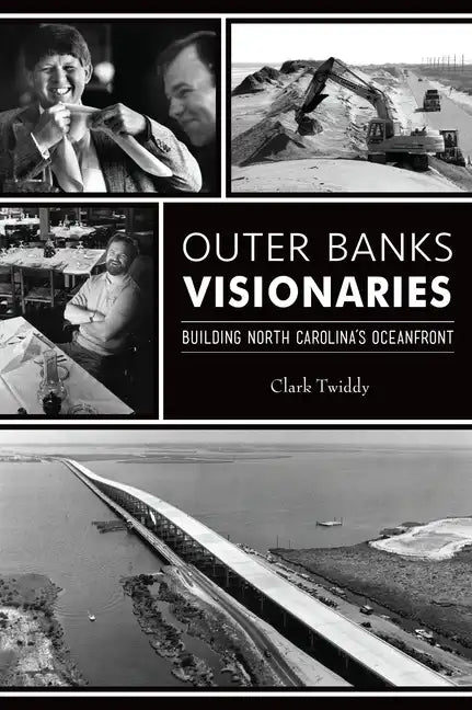 Outer Banks Visionaries: Building North Carolina's Oceanfront - Paperback