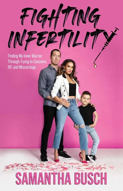 Fighting Infertility: Finding My Inner Warrior Through Trying to Conceive, IVF, and Miscarriage - Paperback