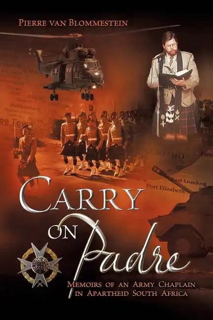 Carry on Padre: Memoirs of an Army Chaplain in Apartheid South Africa - Paperback