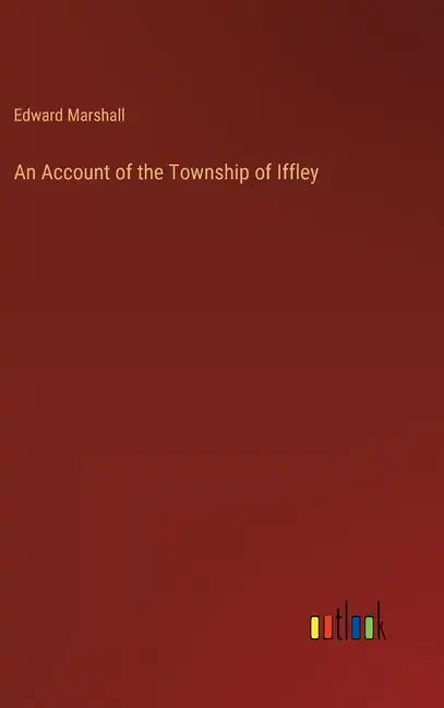 An Account of the Township of Iffley - Hardcover