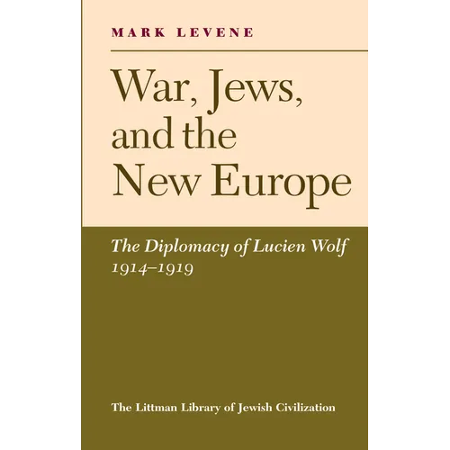 War, Jews and the New Europe: Diplomacy of Lucien Wolf, 1914-19 - Paperback