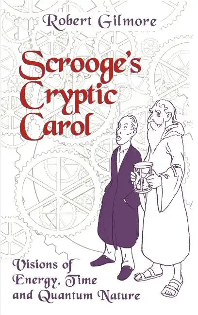 Scrooge's Cryptic Carol: Visions of Energy, Time, and Quantum Nature - Hardcover