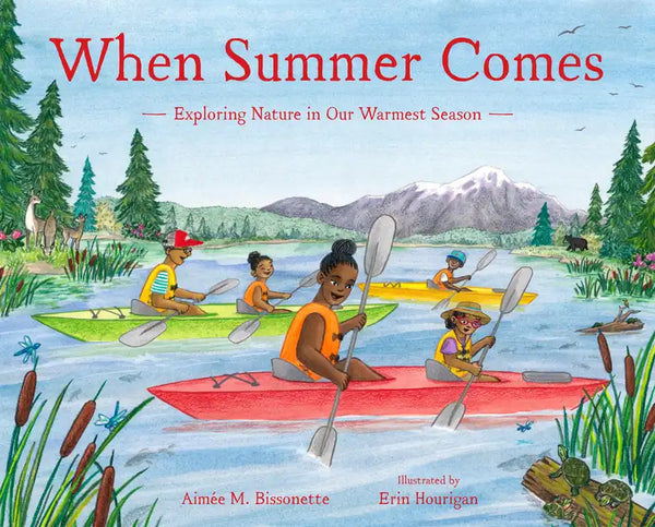 When Summer Comes: Exploring Nature in Our Warmest Season - Hardcover