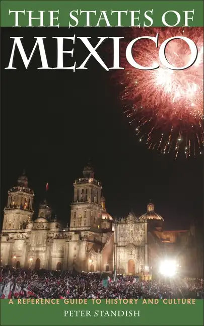 The States of Mexico: A Reference Guide to History and Culture - Hardcover