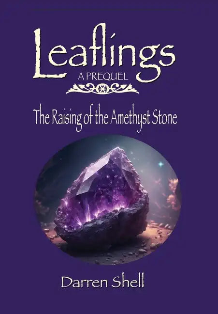 The Raising of the Amethyst Stone: A Leaflings Prequel - Hardcover