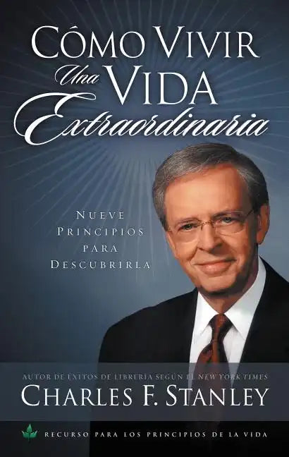 Como Vivir una Vida Extraordinaria = Living the Extraordinary Life = Living the Extraordinary Life - Paperback