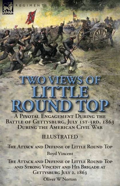 Two Views of Little Round Top: a Pivotal Engagement During the Battle of Gettysburg, July 1st-3rd, 1863 During the American Civil War-The Attack and D - Paperback