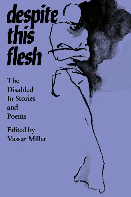 Despite This Flesh: The Disabled in Stories and Poems - Paperback