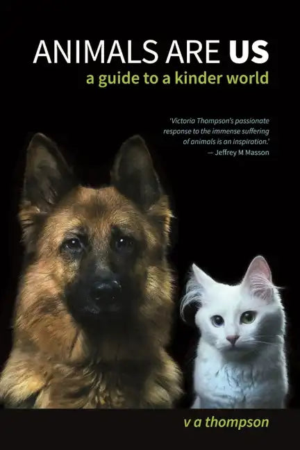 Animals Are Us: A Guide to a Kinder World - Paperback