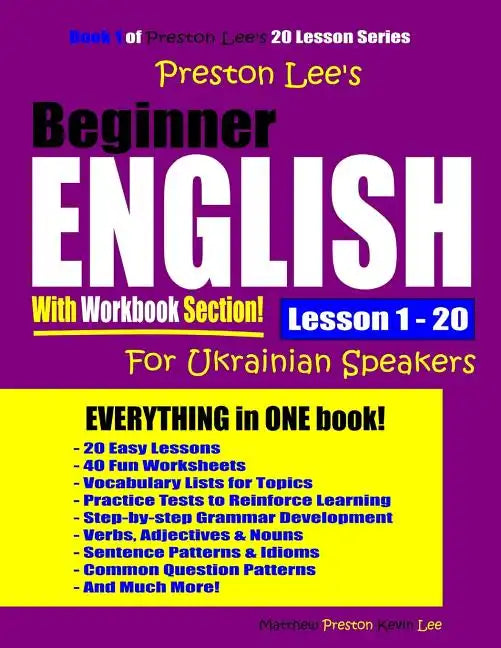 Preston Lee's Beginner English With Workbook Section Lesson 1 - 20 For Ukrainian Speakers - Paperback