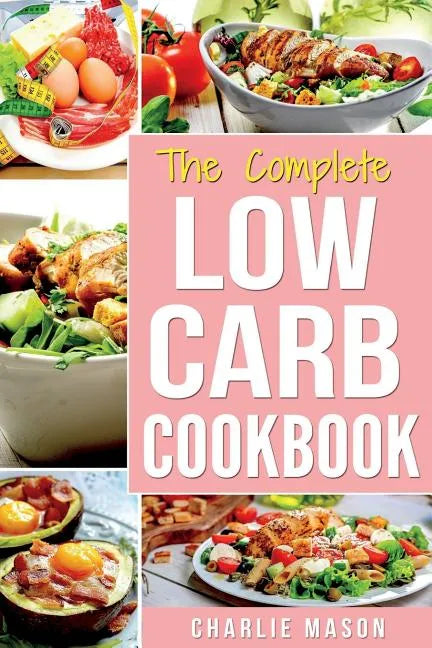 Low Carb Diet Recipes Cookbook: Easy Weight Loss With Delicious Simple Best Keto: Low Carb Snacks Food Cookbook Weight Loss Low Carb And Low Sugar Sna - Paperback