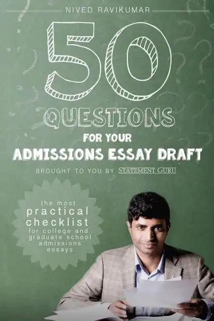 50 Questions for Your Admissions Essay Draft: The Most Practical Checklist for College and Graduate School Admissions Essays - Paperback