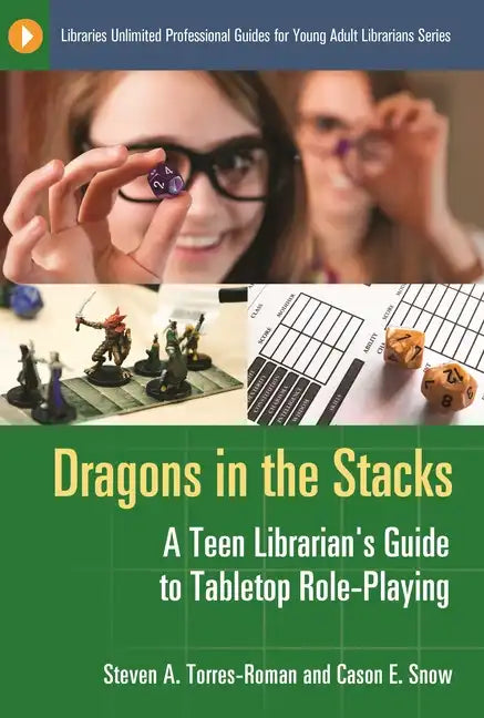 Dragons in the Stacks: A Teen Librarian's GUide to Tabletop Role-Playing - Paperback