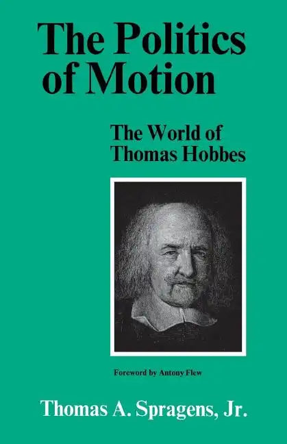 The Politics of Motion: The World of Thomas Hobbes - Paperback