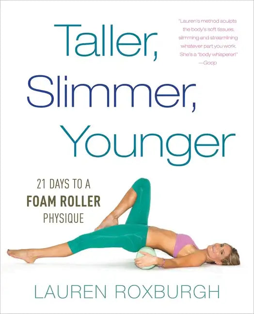 Taller, Slimmer, Younger: 21 Days to a Foam Roller Physique - Paperback