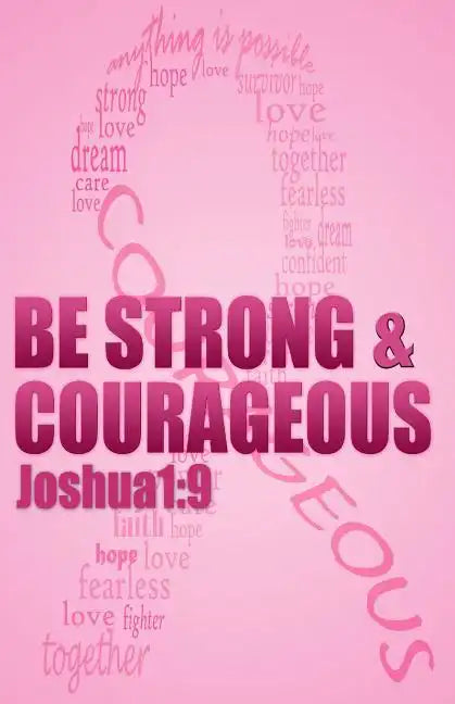 Be strong & courageous: Biblical Affirmations for Breast Cancer Patients and Survivors - Paperback