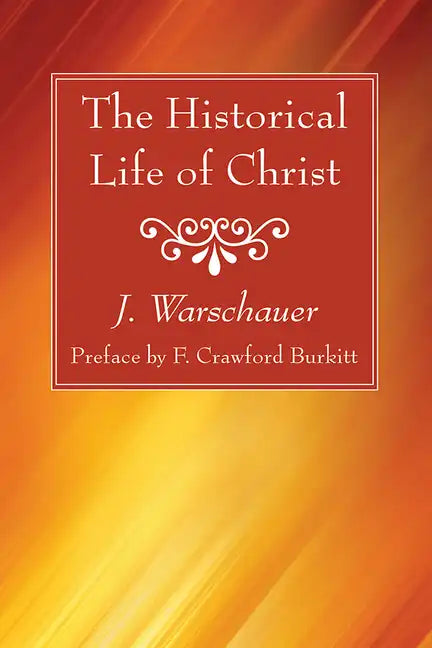 The Historical Life of Christ - Hardcover