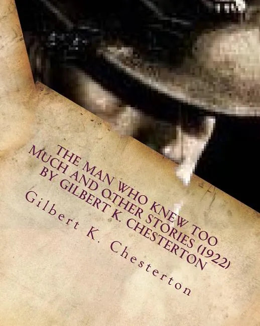 The Man Who Knew Too Much and other stories (1922) by Gilbert K. Chesterton - Paperback