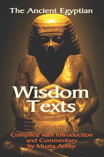 The Ancient Egyptian Wisdom Texts - Paperback