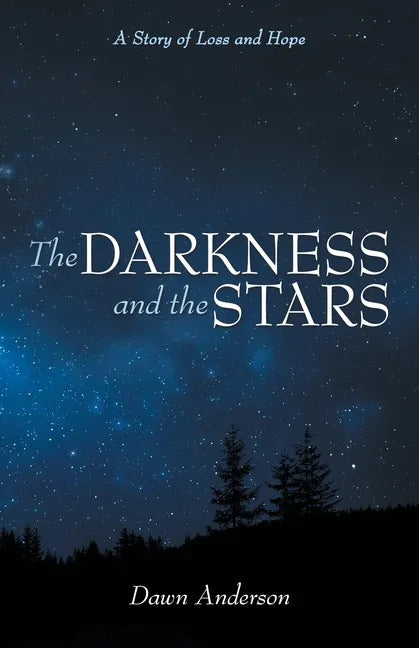 The Darkness and the Stars: A Story of Loss and Hope - Paperback