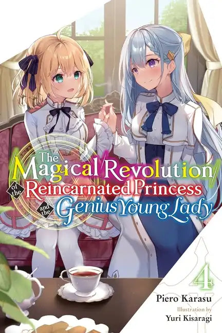 The Magical Revolution of the Reincarnated Princess and the Genius Young Lady, Vol. 4 (Novel): Volume 4 - Paperback