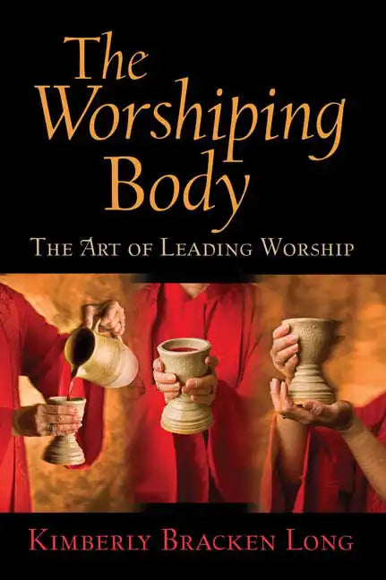 The Worshiping Body: The Art of Leading Worship - Paperback