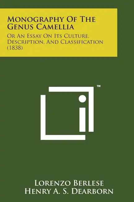 Monography of the Genus Camellia: Or an Essay on Its Culture, Description, and Classification (1838) - Paperback