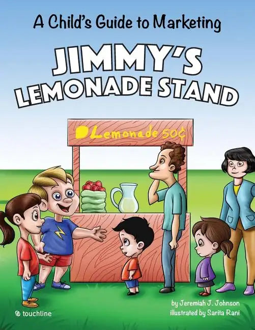 Jimmy's Lemonade Stand: A Child's Guide To Marketing - Paperback
