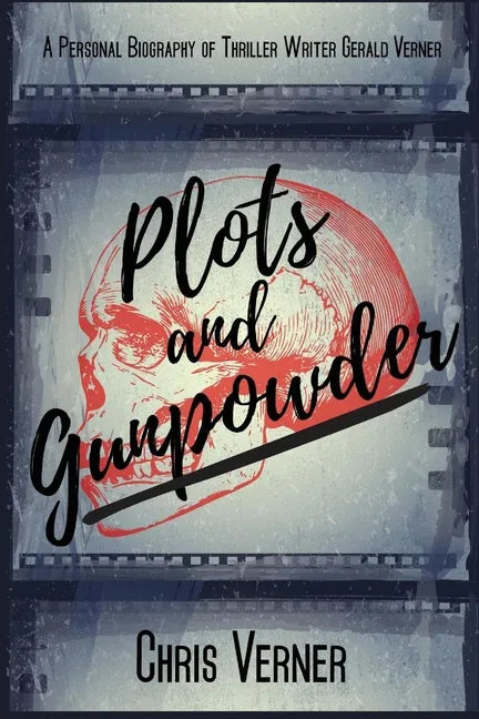 Plots and Gunpowder: A Personal Biography of Thriller Writer Gerald Verner - Paperback