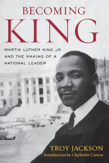 Becoming King: Martin Luther King Jr. and the Making of a National Leader - Paperback