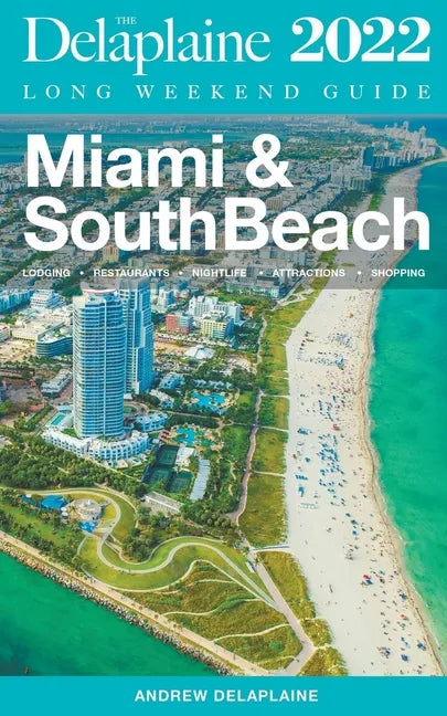 Miami & South Beach - The Delaplaine 2022 Long Weekend Guide - Paperback