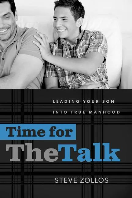 Time for the Talk: Leading Your Son Into True Manhood - Paperback