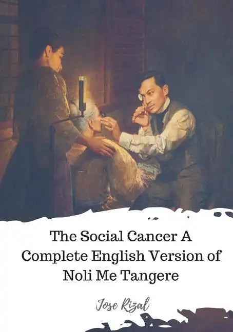 The Social Cancer A Complete English Version of Noli Me Tangere - Paperback