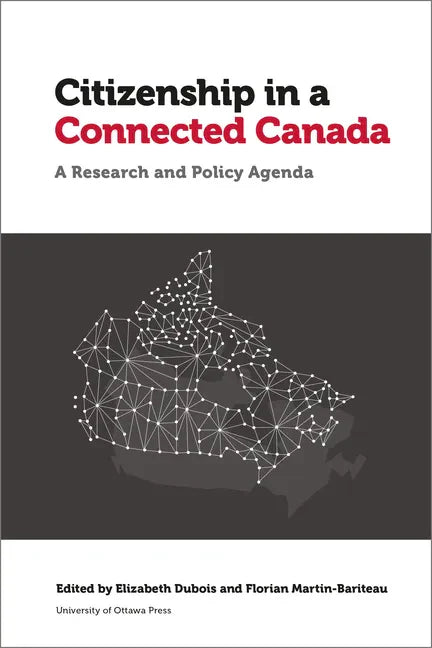 Citizenship in a Connected Canada: A Research and Policy Agenda - Hardcover
