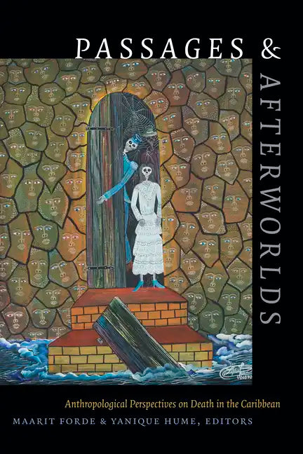 Passages and Afterworlds: Anthropological Perspectives on Death in the Caribbean - Paperback