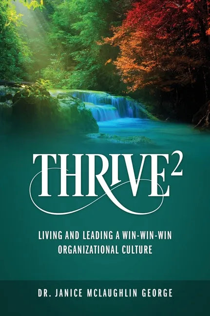 Thrive²: Living and Leading a Win-Win-Win Organizational Culture - Hardcover
