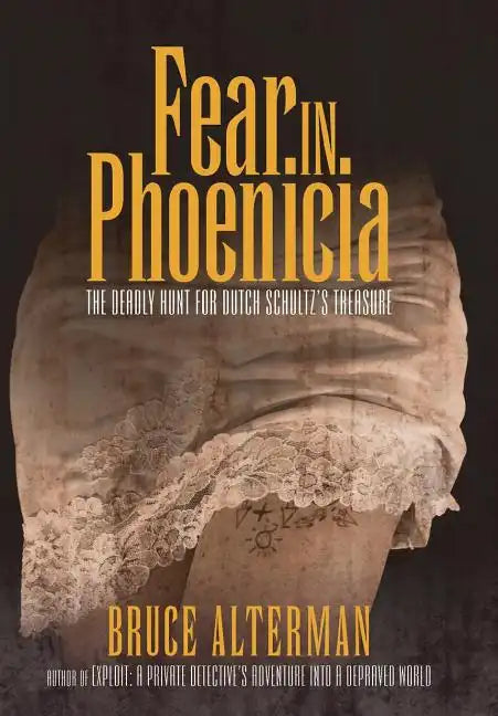Fear in Phoenicia: The Deadly Hunt for Dutch Schultz's Treasure - Hardcover