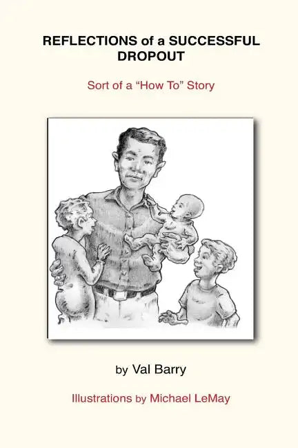 Reflections of a Successful Dropout: Sort of a How To Story - Paperback
