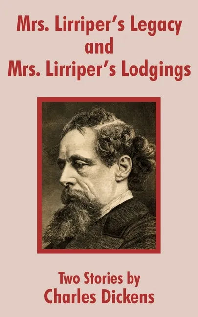 Mrs. Lirriper's Legacy and Mrs. Lirriper's Lodgings: Two Stories by Charles Dickens - Paperback