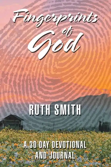 Fingerprints of God: A 30 Day Devotional and Journal - Paperback