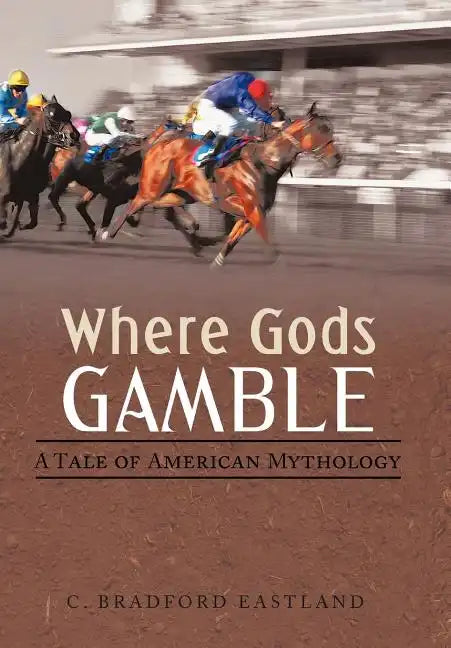 Where Gods Gamble: A Tale of American Mythology - Hardcover